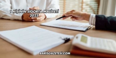 1 Kişinin Sigorta Maliyeti 2025