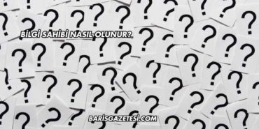 Bilgi Sahibi Nasıl Olunur?