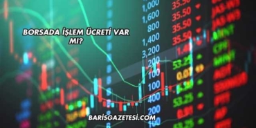 Borsada İşlem Ücreti Var mı?