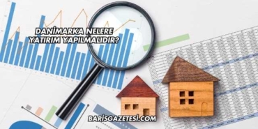 Danimarka Nelere Yatırım Yapılmalıdır?
