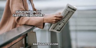 Dünyanın En İyi Gazeteleri Nelerdir?