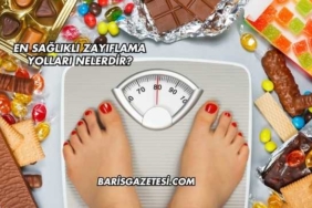 En Sağlıklı Zayıflama Yolları Nelerdir?