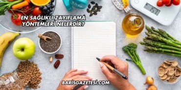 En Sağlıklı Zayıflama Yöntemleri Nelerdir?