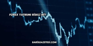 Forex Yatırımı Riskli mi?