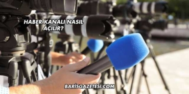 Haber Kanalı Nasıl Açılır?