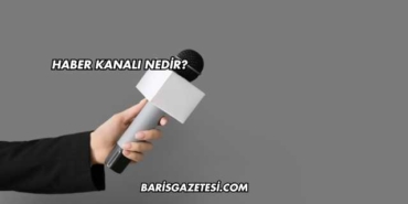 Haber Kanalı Nedir?