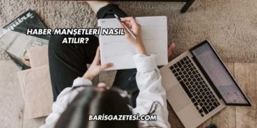 Haber Manşetleri Nasıl Atılır?