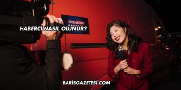 Haberci Nasıl Olunur?