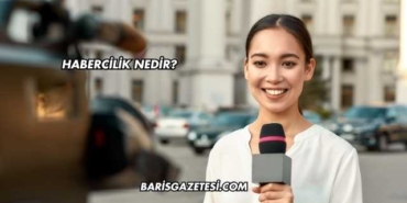 Habercilik Nedir?