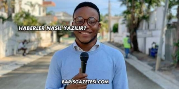Haberler Nasıl Yazılır?