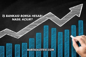 İş Bankası Borsa Hesabı Nasıl Açılır?