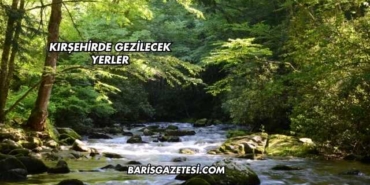 Kırşehirde Gezilecek Yerler