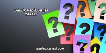 Laiklik Nedir, Ne İşe Yarar?