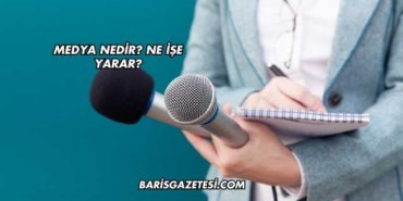 Medya Nedir? Ne İşe Yarar?