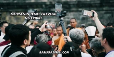 Medyanın Temel İşlevleri Nelerdir?