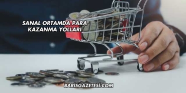 Sanal Ortamda Para Kazanma Yolları