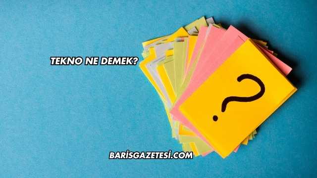 Tekno Ne Demek?
