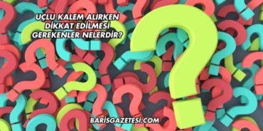 Uçlu Kalem Alırken Dikkat Edilmesi Gerekenler Nelerdir?
