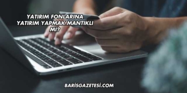 Yatırım Fonlarına Yatırım Yapmak Mantıklı mı?