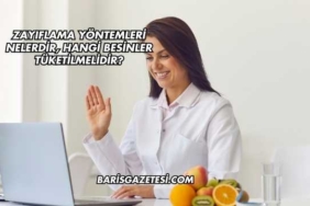 Zayıflama Yöntemleri Nelerdir, Hangi Besinler Tüketilmelidir?