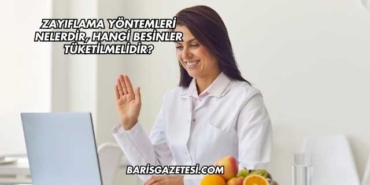 Zayıflama Yöntemleri Nelerdir, Hangi Besinler Tüketilmelidir?
