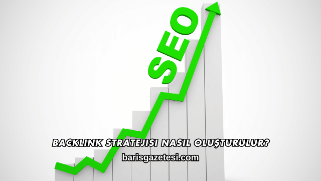 Backlink Stratejisi Nasıl Oluşturulur?