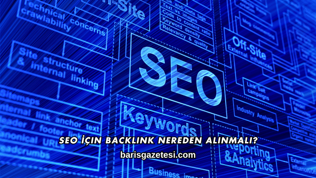 SEO İçin Backlink Nereden Alınmalı?