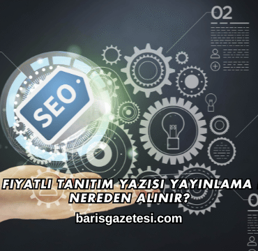 Uygun Fiyatlı Tanıtım Yazısı Yayınlama Hizmeti Nereden Alınır?